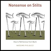 Nonsense on Stilts: How to Tell Science from Bunk | [Massimo Pigliucci]