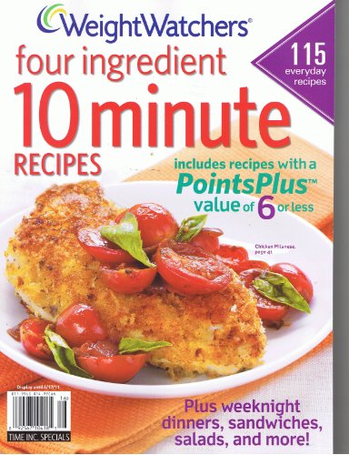 weight watchers four ingredient 10 minute recipes 115 everyday recipes includes recipes with a points plus value