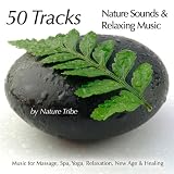 50 Tracks: Nature Sounds & Relaxing Music For Massage, Spa, Yoga, Relaxation, New Age & Healing