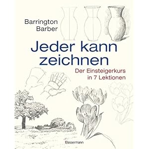 Jeder kann zeichnen: Der Einsteigerkurs in 7 Lektionen