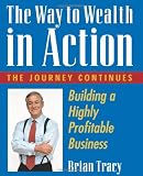 The Way to Wealth in Action: Building a Highly Profitable Business