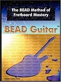 The BEAD Method of Fretboard Mastery