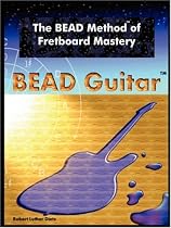 The BEAD Method of Fretboard Mastery
