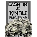 Cash in on Kindle Publishing ~ Scott McElhaney