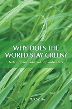 why does the world stay green?: nutrition and survival of plant-eaters - tcr white why does the world stay green?: nutrition and survival of plant-eaters - tcr white