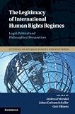 The legitimacy of international human rights regimes : legal, political and philosophical perspectives