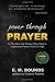 Power Through Prayer: To The Men and Women Who Want to Experience Power From On High
