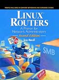 Linux Routers: A Primer for Network Administrators (2nd Edition) (Radia Perlman Series in Computer Networking and Security)