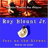 Feet on the Street:: Rambles Around New Orleans
