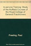 In-service training : a study of the Nuffield courses of the Royal College of General Practitioners