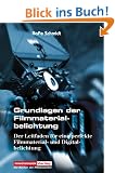 Grundlagen der Filmmaterialbelichtung: Der Leitfaden f�r eine perfekte Filmmaterial- und Digitalbelichtung