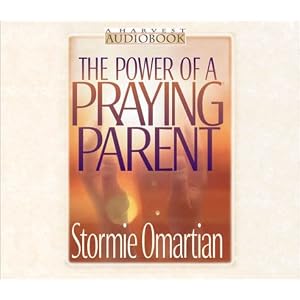The Power of a Praying Parent by Stormie Omartian