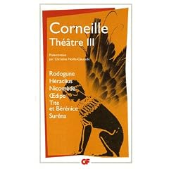 Th��tre, tome 3 : Rodogune; H�raclius; Nicom�de; OEdipe; Tite et B�r�nice; Sur�na.