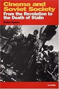 Cinema and Soviet Society: From the Revolution to the Death of Stalin (KINO - The Russian Cinema)