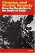 Cinema and Soviet Society: From the Revolution to the Death of Stalin (KINO - The Russian Cinema)