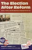 The Election After Reform: Money, Politics, and the Bipartisan Campaign Reform Act (Campaigning American Style)