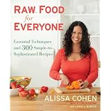 Raw Food for Everyone: Essential Techniques and 300 Simple-to-Sophisticated Recipesby Alissa Cohen