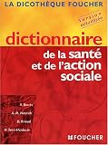 La dicothèque Foucher : Dictionnaire de la santé et de l action sociale