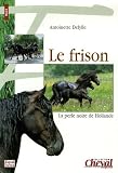 Le frison : La perle noire de Hollande