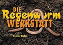 Die Regenwurm-Werkstatt