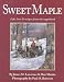 Books : Sweet Maple: Life, Lore & Recipes from the Sugarbush