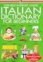 Beginners Italian Dictionary (Beginner's Language Dictionaries Series) (Italian Edition)