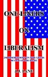 ONE-LINERS ON LIBERALISM: 250 OBSERVATIONS ON WHY LIFE IS BETTER ON THE RIGHT