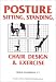 Posture: Sitting, Standing, Chair Design and Exercise