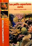 Les petits aquariums marins : Micro-& nano-r�cifs