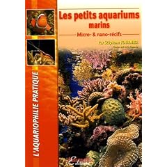 Les petits aquariums marins : Micro-& nano-r�cifs