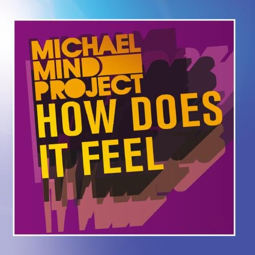 Michael Mind Project - How Does It Feel (Radio Edit) Lyrics - Zortam Music