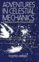 Adventures in Celestial Mechanics: A First Course in the Theory of Orbits