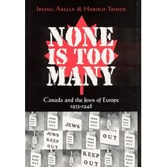 None is too Many: Canada And The Jews Of Europe 1933-1948