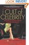 The Cult of Celebrity: What Our Fascination with the Stars Reveals About Us