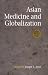 Asian Medicine and Globalization (Encounters with Asia)