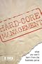Hard-Core Management: What You Won't Learn from the Business Gurus