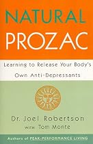 Natural Prozac: Learning to Release Your Body's Own Anti-depressants