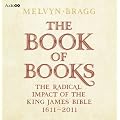 The Book of Books: The Radical Impact of the King James Bible