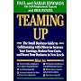 Teaming Up: The Small Business Guide to Collaborating with Others to Increase Your Earning, Reduce Your Costs, and Boost Your Business to New Levels