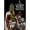 Les L�gions Romaines : L'armement � travers mille ans d'histoire