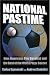 Search : National Pastime: How Americans Play Baseball And the Rest of the World Plays Soccer