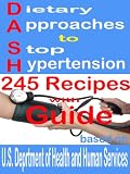 DASH Diet: 245 Recipes with Guide Based On U.S. Dept of Health and Human Services