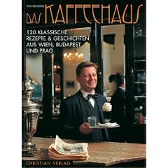 Das Kaffeehaus. 120 klassische Rezepte & Geschichten aus Wien, Budapest und Prag