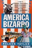 America Pizarro: A Guide to Freaky Festivals, Groovy Gatherings, Kooky Contests, and Other Strange Habbenings Across the USA
