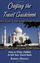 Crafting the Travel Guidebook: How to Write, Publish & Sell Your Travel Book