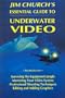 Jim Church's Essential Guide to Underwater Video, Second Edition