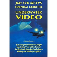 Jim Church's Essential Guide to Underwater Video