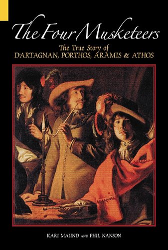 The Four Musketeers: The True Story of D'Artagnan, Porthos, Aramis & Athos