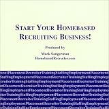 Start Your Home Based Recruiting Business