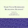 Start Your Home Based Recruiting Business!